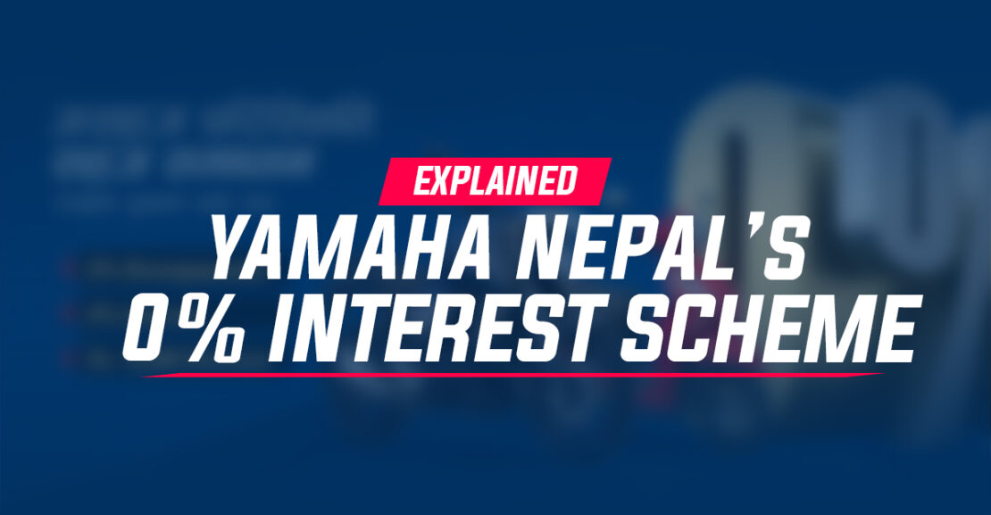 Explained : Yamaha Nepal's Zero Percent Interest Scheme - Nepal Drives