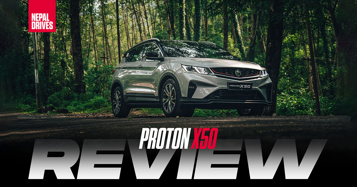 Proton X50 Review | Nepal Drives