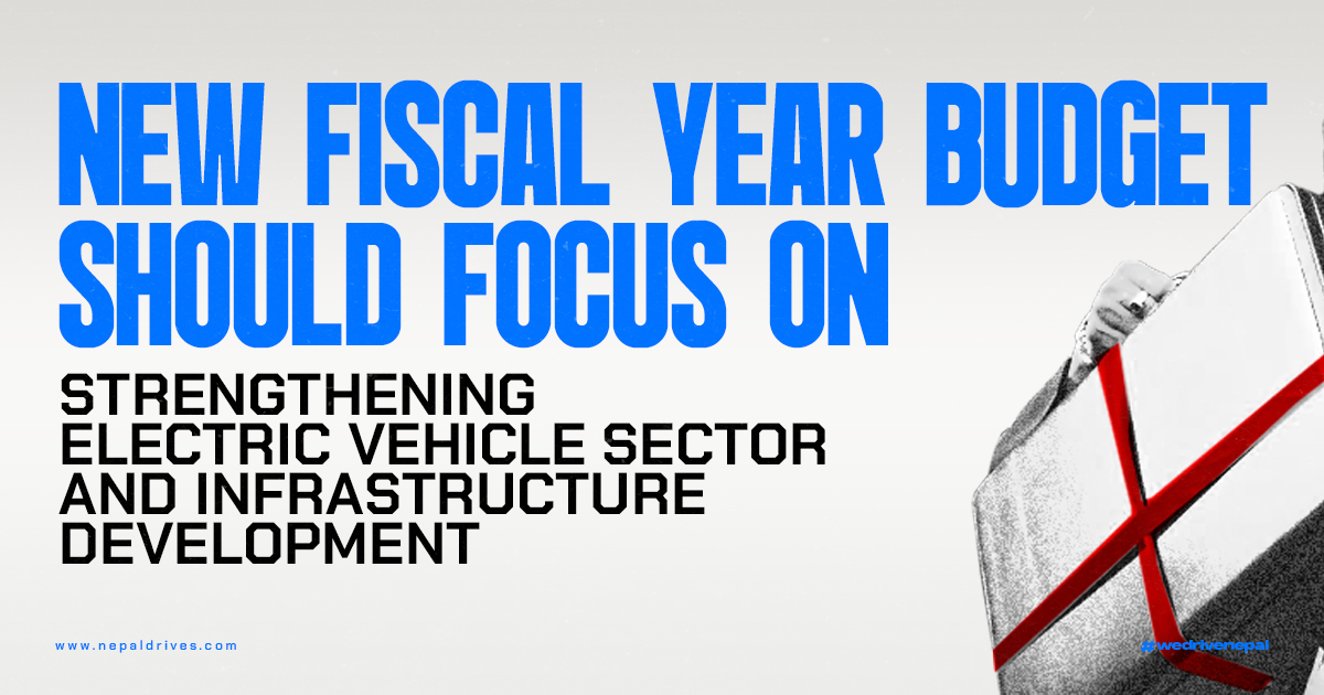 New Fiscal Year Budget Should Focus on Strengthening Electric Vehicle Sector and Infrastructure Development